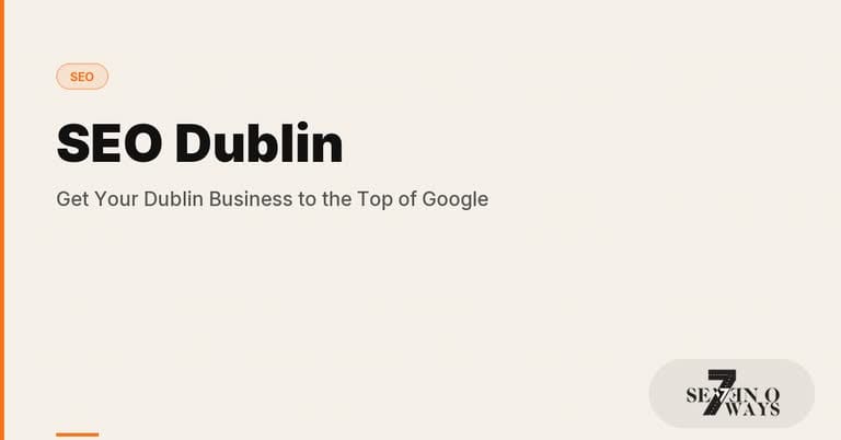 SEO Dublin: Get Your Dublin Business to the Top of Google in 2026
